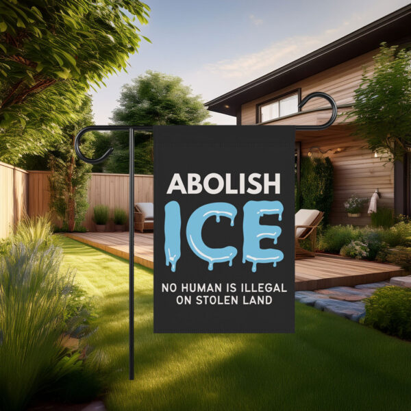 Abolish ICE Garden Flag, Anti MAGA Garden Sign