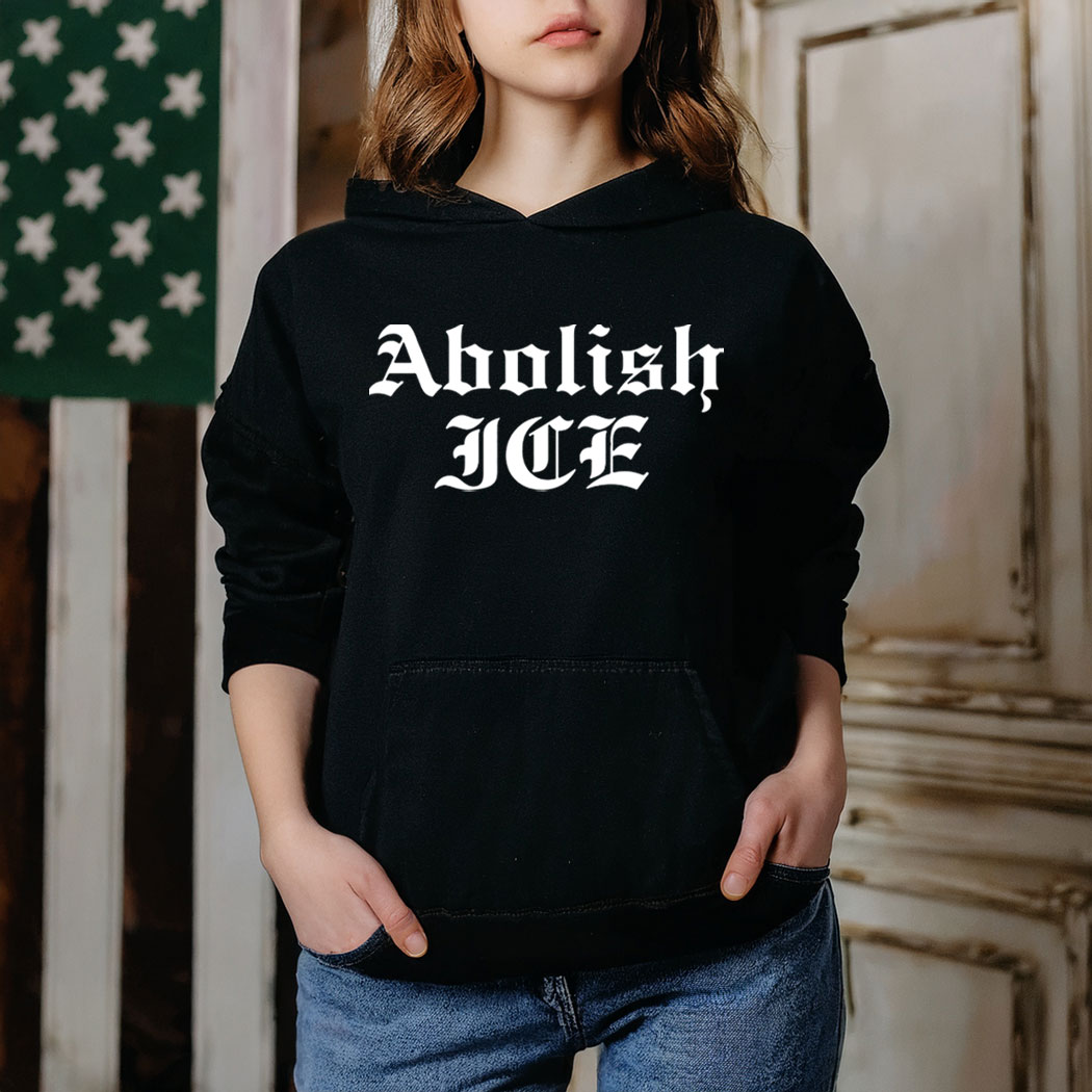 Abolish ICE Hoodie Shirt