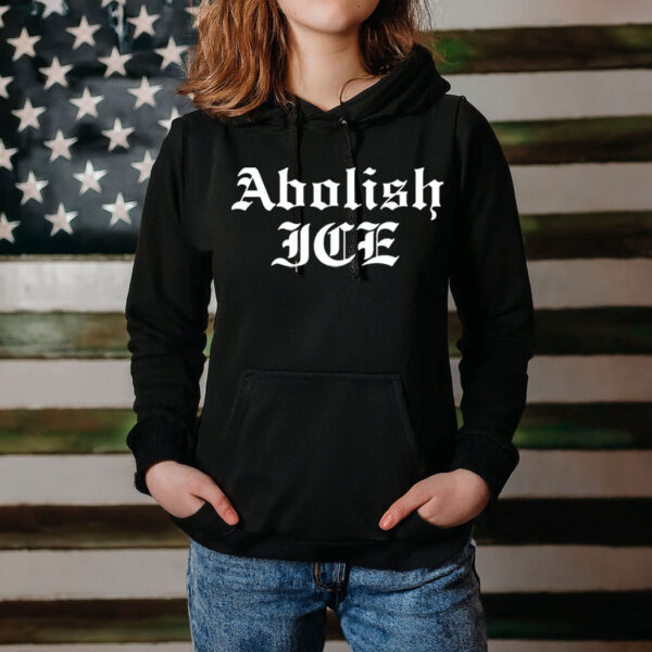 Abolish ICE Hoodie Shirt