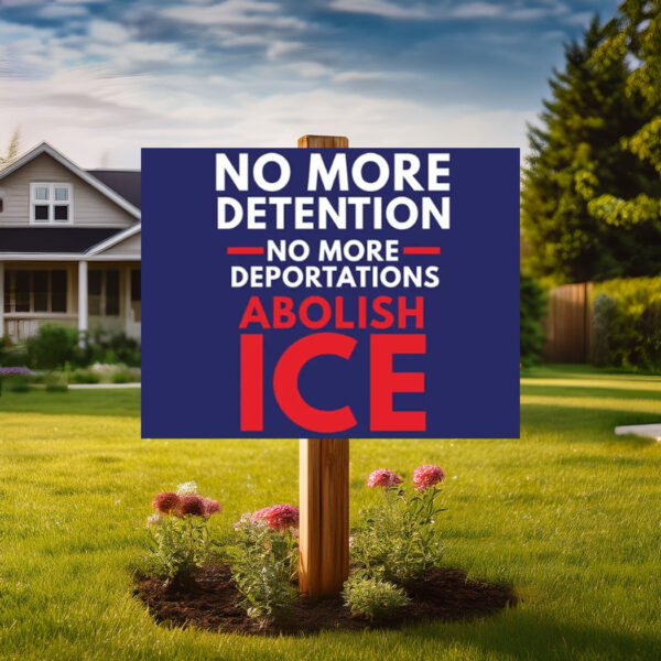 Abolish ICE Immigration Human Rights Yard Sign