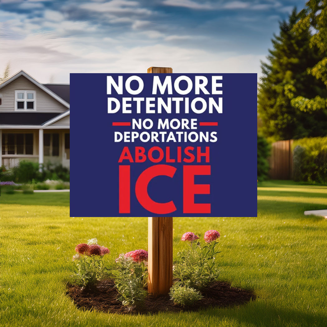 Abolish ICE Immigration Human Rights Yard Sign