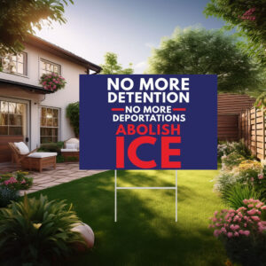 Abolish ICE Immigration Human Rights Protest Yard Sign