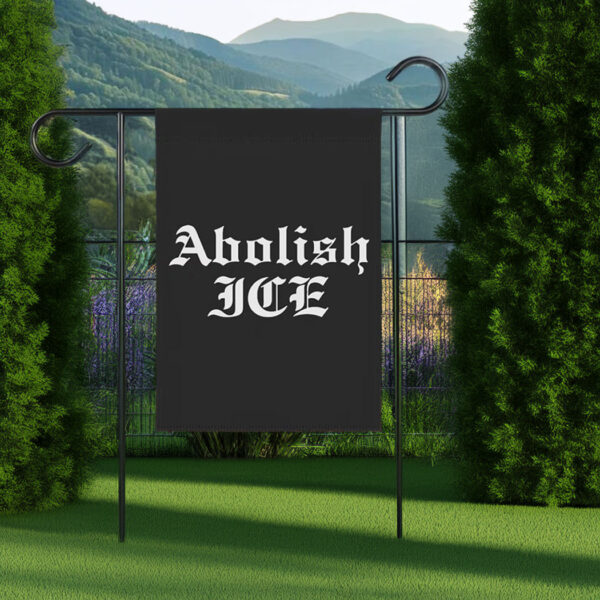 Abolish ICE , No Human Is Illegal ICE Out of LA Garden Flag