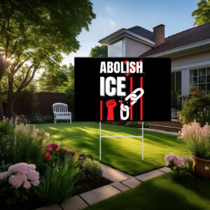 Abolish ICE Protest Sign Anti Trump Yard Sign