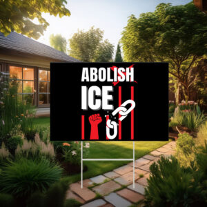 Abolish ICE Protest Sign Anti Trump Yard Sign