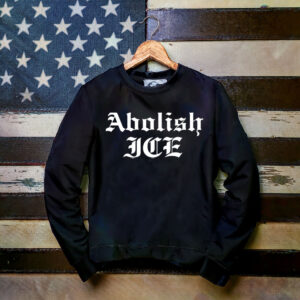 Abolish ICE Sweatshirt