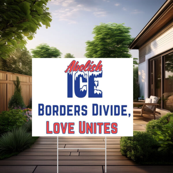 Abolish ICE Yard Sign - Protest Sign