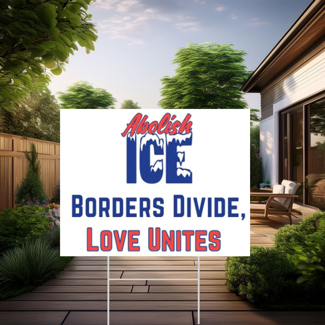 Abolish ICE Yard Sign - Protest Sign