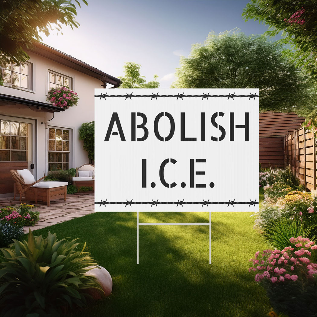 Abolish ICE Yard Sign - Protest Sign