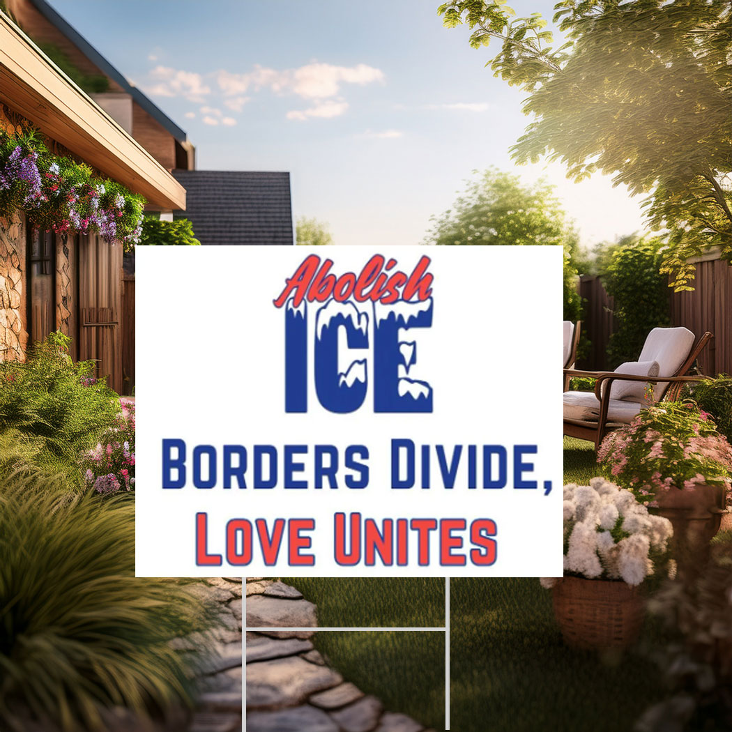 Abolish ICE Yard Sign - Protest Sign