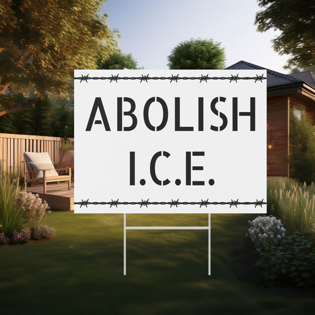 Abolish ICE Yard Sign - Protest Sign