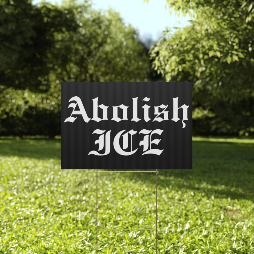 Abolish ICE Yard Sign