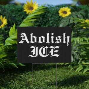 Abolish ICE Yard Sign