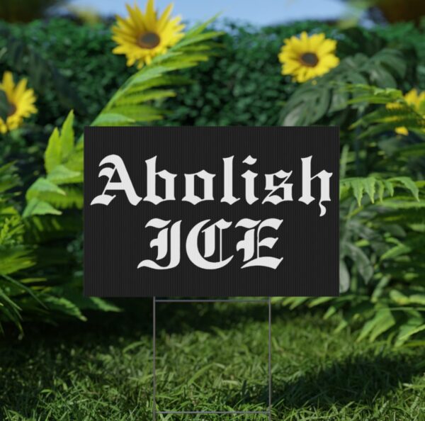 Abolish ICE Yard Sign
