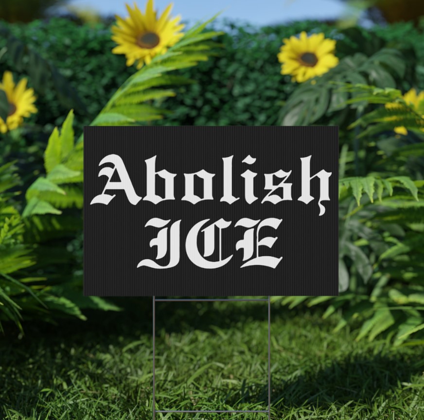 Abolish ICE Yard Sign