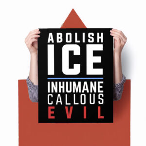 Anti ICE protest sign, Immigrant Rights Signs
