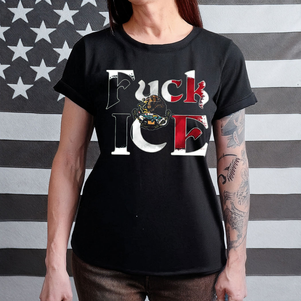 Anti Trump Fck ICE Mexico Flag , Chinga La Migra Shirt
