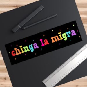 Chinga La Migra Car Magnet Or Bumper Sticker, Anti Trump