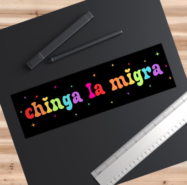 Chinga La Migra Car Magnet Or Bumper Sticker, Anti Trump