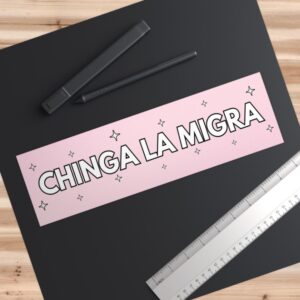 Chinga La Migra Car Magnet Or Bumper Sticker