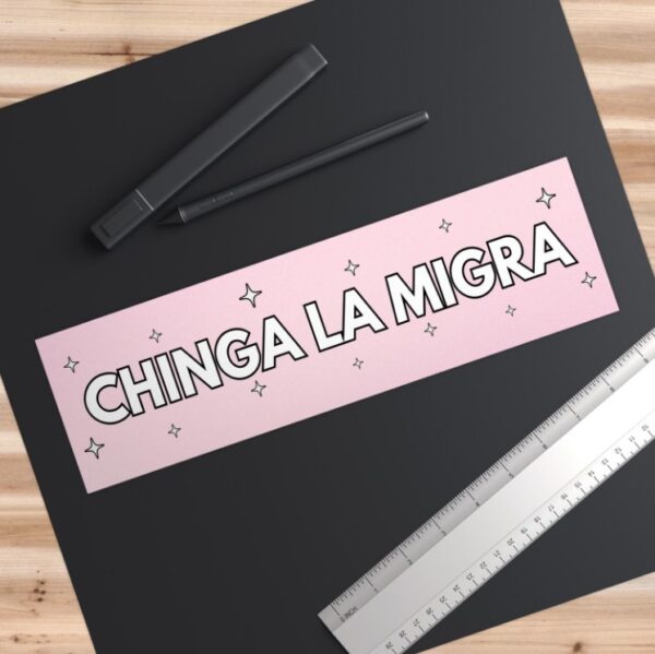 Chinga La Migra Car Magnet Or Bumper Sticker