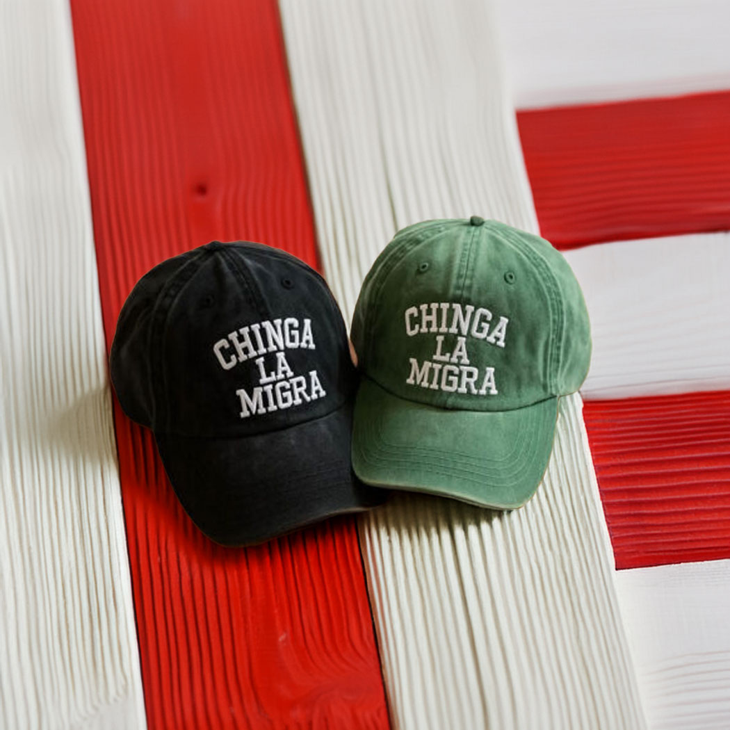 Chinga La Migra Embroidered Hat