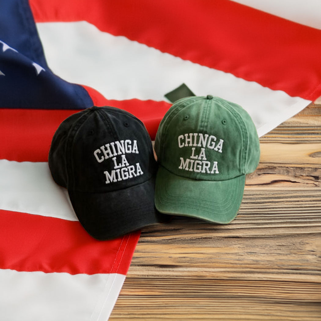 Chinga La Migra Embroidered Hat