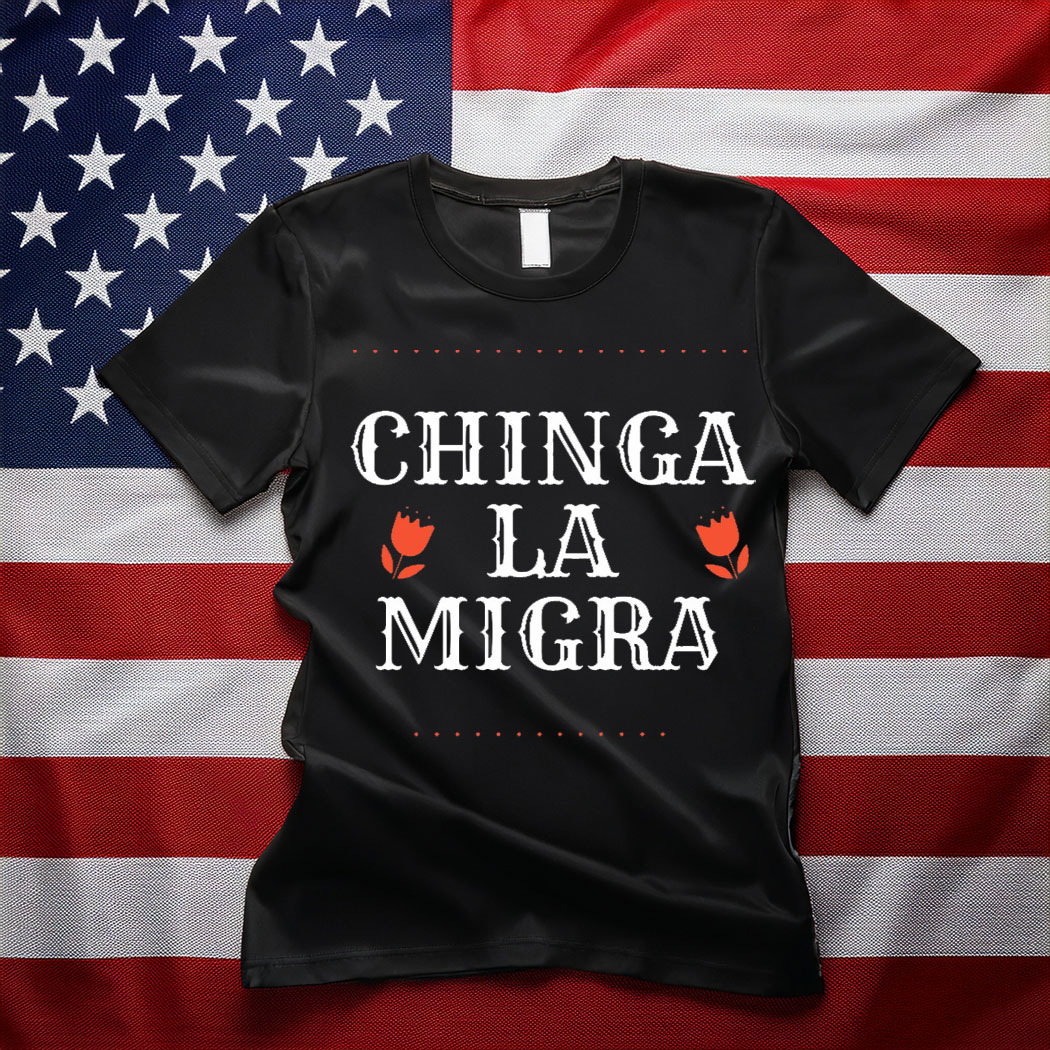 Chinga La Migra, Fuck ICE MAGA Fascism Shirt