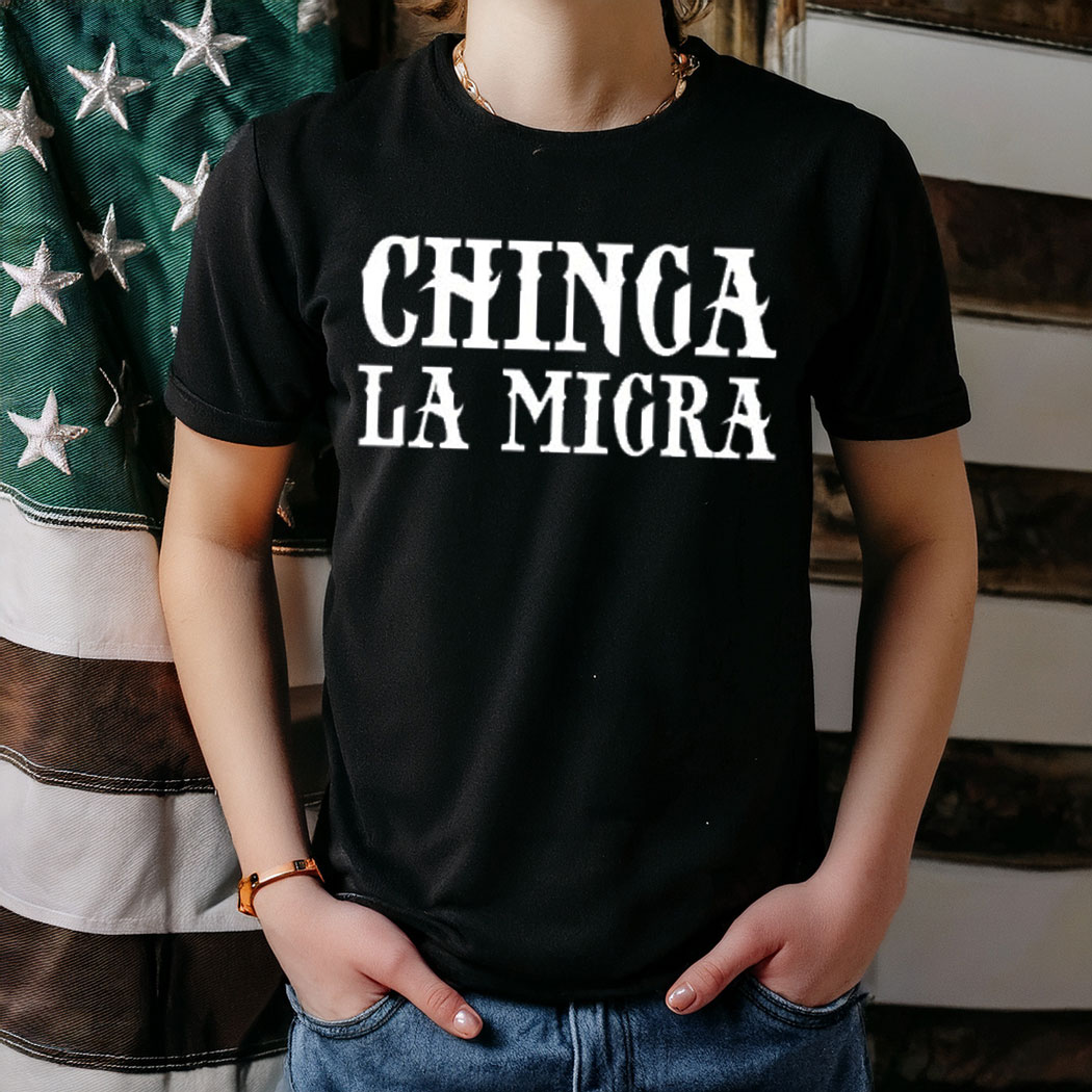 Chinga La Migra, Fuck Trump ICE MAGA Fascism Shirt