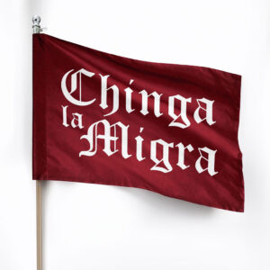 Chinga La Migra Protest Flag Abolish ICE