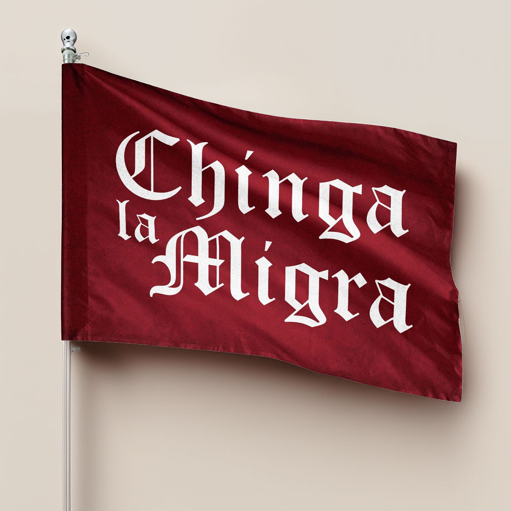 Chinga La Migra Protest Flag Abolish ICE