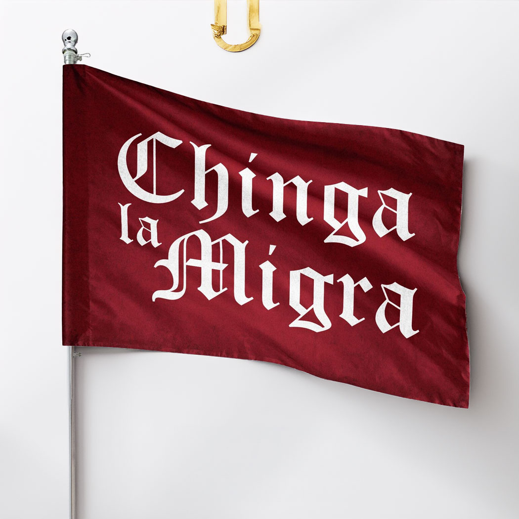 Chinga La Migra Protest Flag Abolish ICE