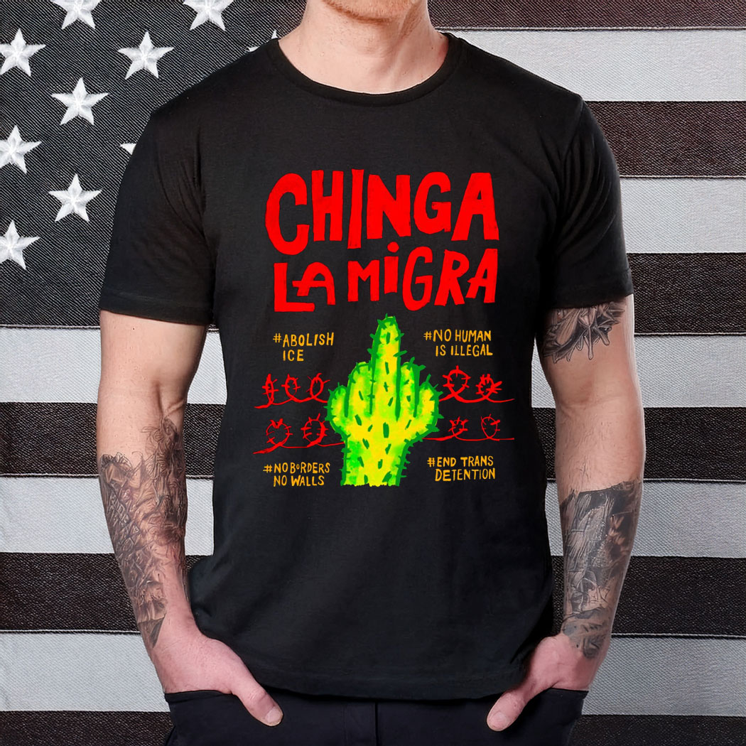 Chinga La Migra T-Shirt