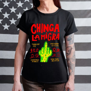 Chinga La Migra T-Shirt