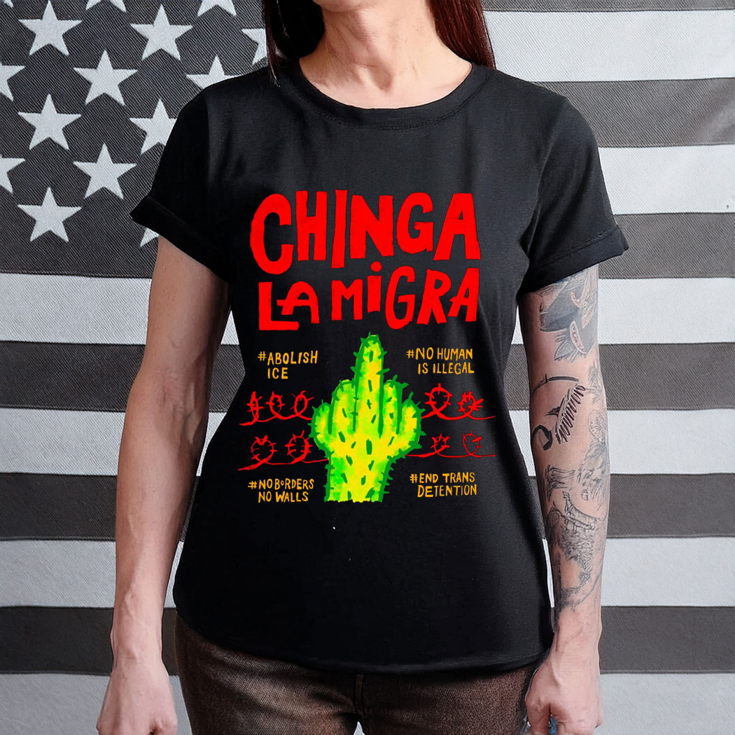 Chinga La Migra T-Shirt