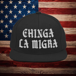Embroidered Chinga La Migra Hat