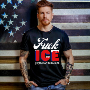 Fuck Ice No Human Is Illegal T-Shirt