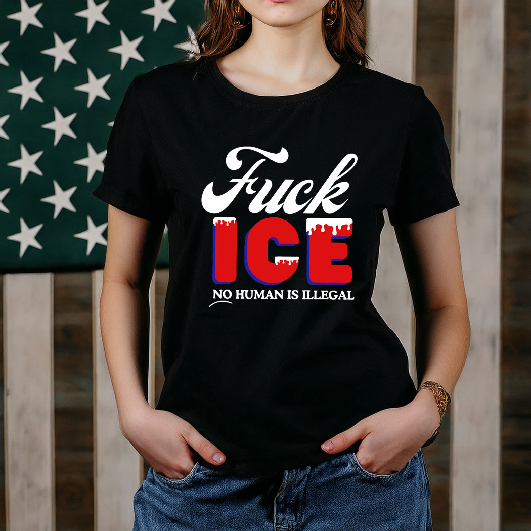 Fuck Ice No Human Is Illegal T-Shirt