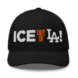 ICE Out Of LA Trucker Cap