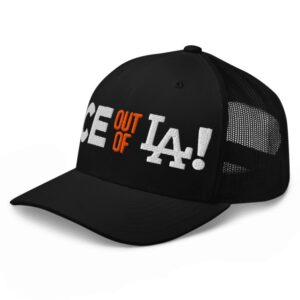 ICE Out Of LA Trucker Cap