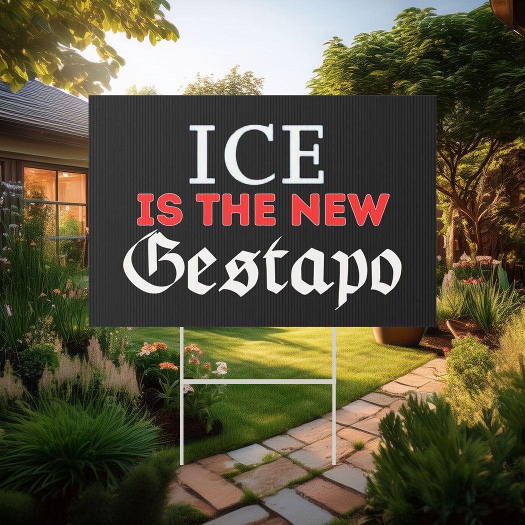 ICE is the New Gestapo Yard Sign