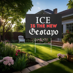 ICE is the New Gestapo Yard Sign