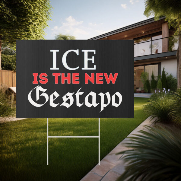 ICE is the New Gestapo Yard Sign