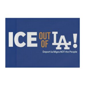 ICE Out of LA, Abolish ICE Flag