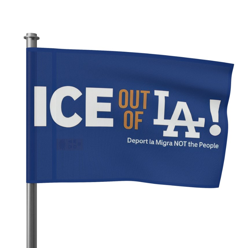 ICE Out of LA, Abolish ICE Flag