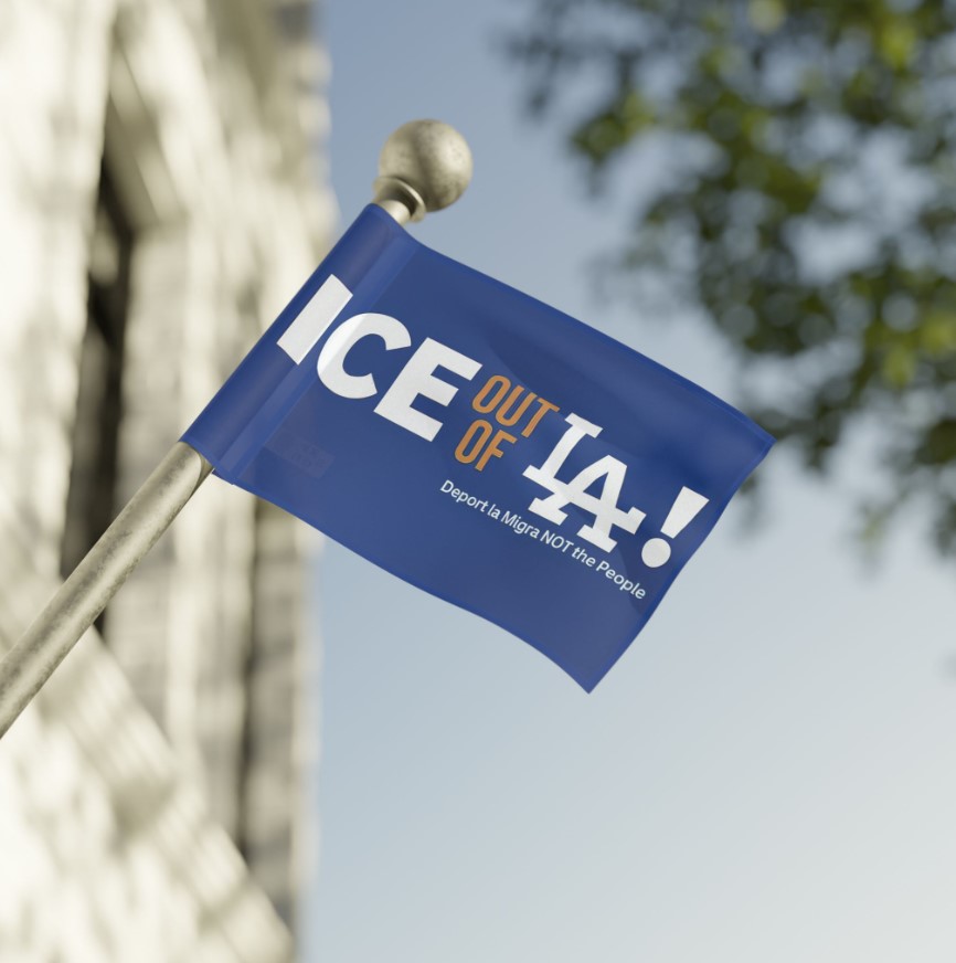 ICE Out of LA, Abolish ICE Flag