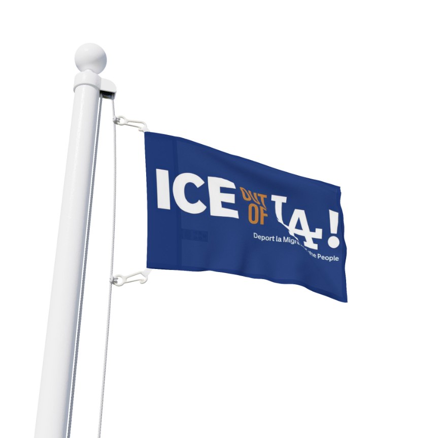 ICE Out of LA, Abolish ICE Flag