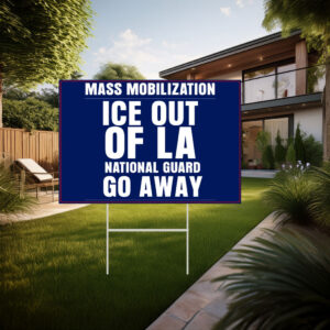 Mass Mobilization ICE out of LA Yard Sign, Anti Trump Protest Sign
