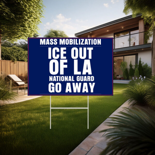 Mass Mobilization ICE out of LA Yard Sign, Anti Trump Protest Sign
