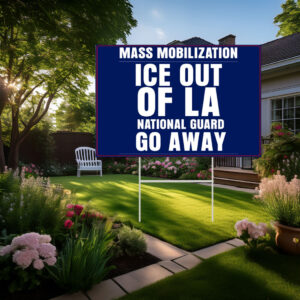 Mass Mobilization ICE out of LA Yard Sign, Anti Trump Protest Sign